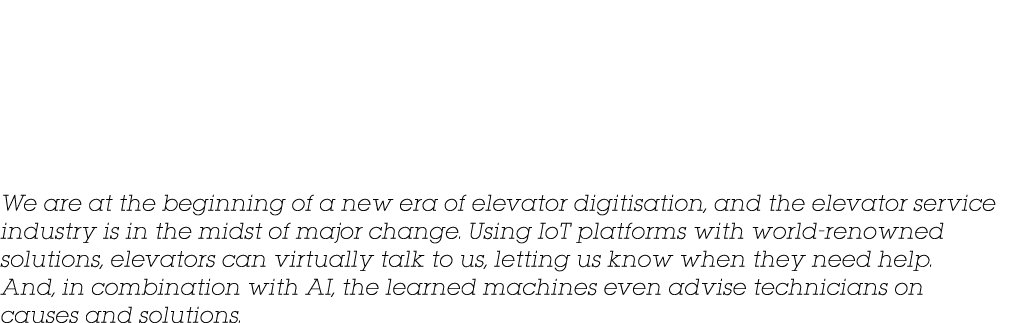 We are at the beginning of a new era of elevator digitisation, and the elevator service industry is in the midst of m...