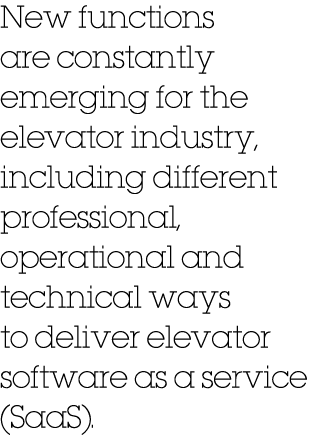 New functions are constantly emerging for the elevator industry, including different professional, operational and te...