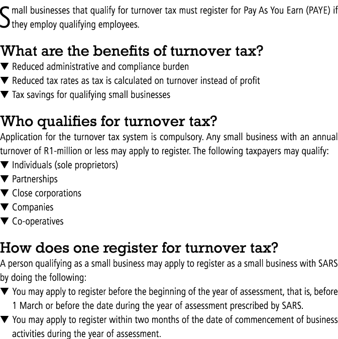 Small businesses that qualify for turnover tax must register for Pay As You Earn (PAYE) if they employ qualifying emp...