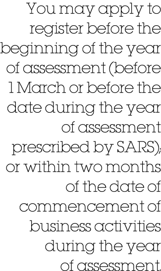 You may apply to register before the beginning of the year of assessment (before 1 March or before the date during th...