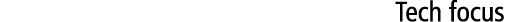 Tech focus