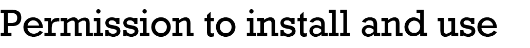 Permission to install and use