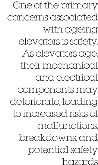 One of the primary concerns associated with ageing elevators is safety. As elevators age, their mechanical and electr...