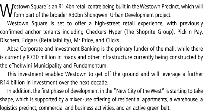 Westown Square is an R1.4bn retail centre being built in the Westown Precinct, which will form part of the broader R3...