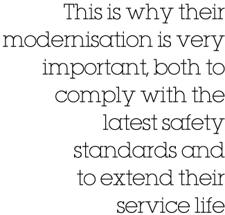 This is why their modernisation is very important, both to comply with the latest safety standards and to extend thei...
