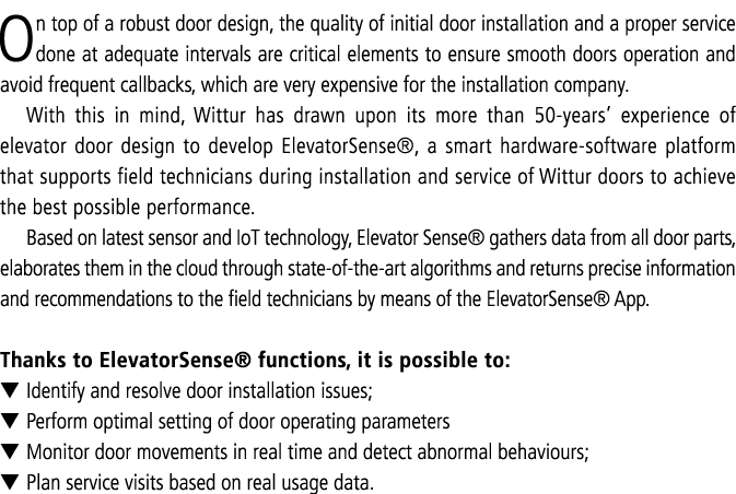 On top of a robust door design, the quality of initial door installation and a proper service done at adequate interv...