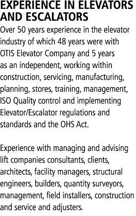 EXPERIENCE IN ELEVATORS AND ESCALATORS Over 50 years experience in the elevator industry of which 48 years were with ...