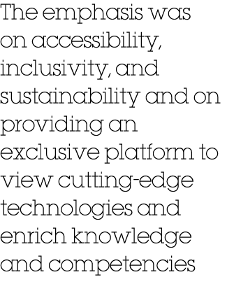 The emphasis was on accessibility, inclusivity, and sustainability and on providing an exclusive platform to view cut...