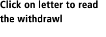 Click on letter to read the withdrawl