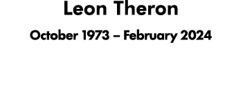 Leon Theron October 1973 – February 2024
