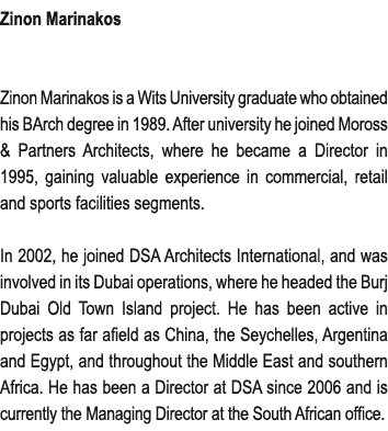 Zinon Marinakos Zinon Marinakos is a Wits University graduate who obtained his BArch degree in 1989. After university...