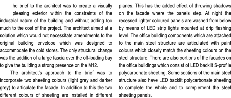 he brief to the architect was to create a visually pleasing exterior within the constraints of the industrial nature ...