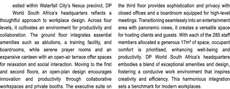estled within Waterfall City’s Nexus precinct, DP World South Africa’s headquarters reflects a thoughtful approach to...