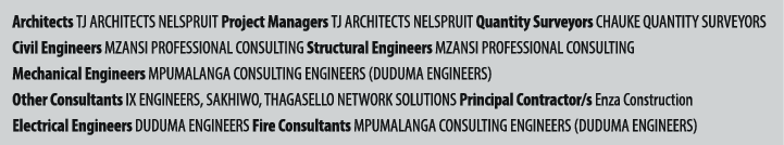 Architects TJ ARCHITECTS NELSPRUIT Project Managers TJ ARCHITECTS NELSPRUIT Quantity Surveyors CHAUKE QUANTITY SURVEY...