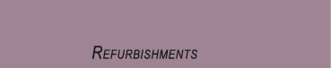 Refurbishments