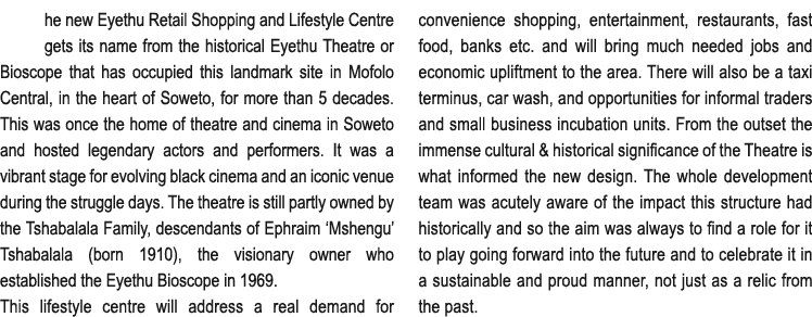 he new Eyethu Retail Shopping and Lifestyle Centre gets its name from the historical Eyethu Theatre or Bioscope that ...