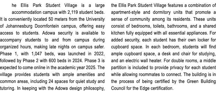 he Ellis Park Student Village is a large accommodation campus with 2,119 student beds. It is conveniently located 50 ...