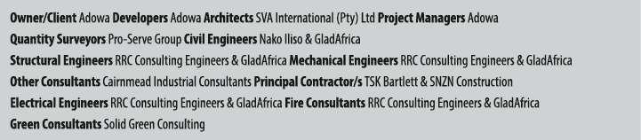 Owner/Client Adowa Developers Adowa Architects SVA International (Pty) Ltd Project Managers Adowa Quantity Surveyors ...