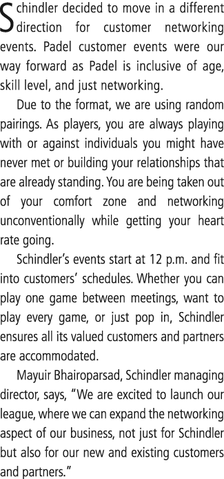 Schindler decided to move in a different direction for customer networking events. Padel customer events were our way...