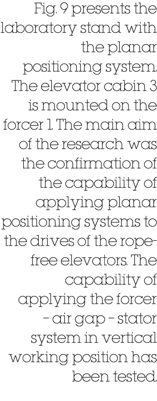 Fig. 9 presents the laboratory stand with the planar positioning system. The elevator cabin 3 is mounted on the force...